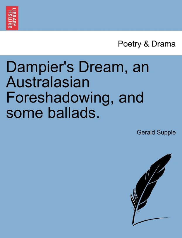 Dampier's Dream, An Australasian Foreshadowing, And Some Ballads.