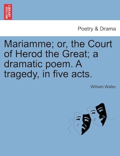 Couverture_Mariamme; Or, The Court Of Herod The Great; A Dramatic Poem. A Tragedy, In Five Acts.