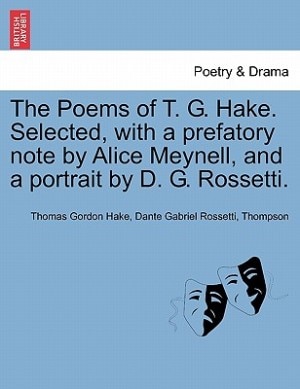 Couverture_The Poems Of T. G. Hake. Selected, With A Prefatory Note By Alice Meynell, And A Portrait By D. G. Rossetti.