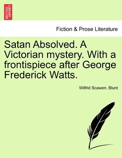 Front cover_Satan Absolved. A Victorian Mystery. With A Frontispiece After George Frederick Watts.