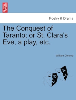 Couverture_The Conquest Of Taranto; Or St. Clara's Eve, A Play, Etc.