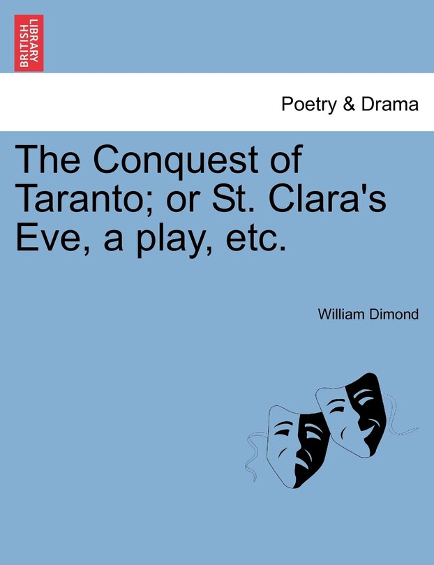 Couverture_The Conquest Of Taranto; Or St. Clara's Eve, A Play, Etc.