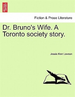 Front cover_Dr. Bruno's Wife. A Toronto Society Story.