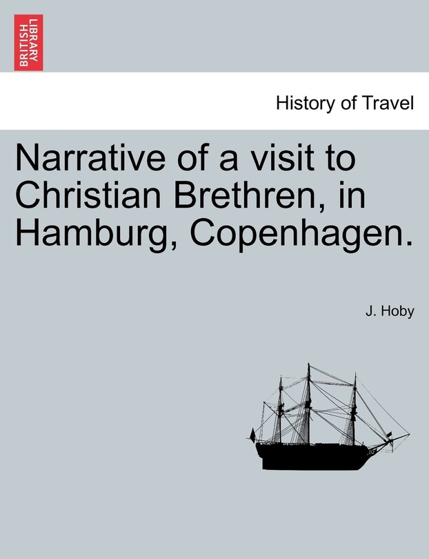 Narrative Of A Visit To Christian Brethren, In Hamburg, Copenhagen.