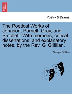 Front cover_The Poetical Works Of Johnson, Parnell, Gray, And Smollett. With Memoirs, Critical Dissertations, And Explanatory Notes, By The Rev. G. Gilfillan.