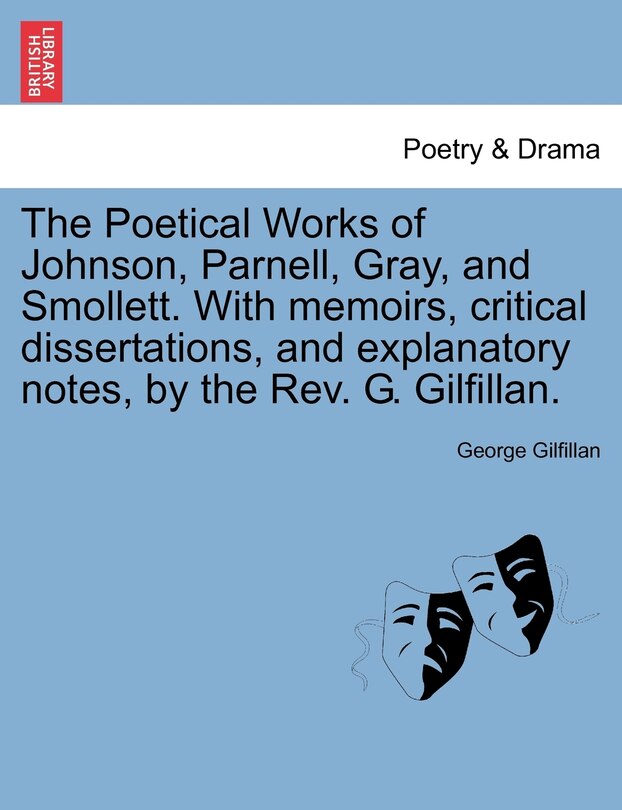 Front cover_The Poetical Works Of Johnson, Parnell, Gray, And Smollett. With Memoirs, Critical Dissertations, And Explanatory Notes, By The Rev. G. Gilfillan.