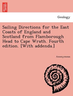 Front cover_Sailing Directions For The East Coasts Of England And Scotland From Flamborough Head To Cape Wrath. Fourth Edition. [with Addenda.]