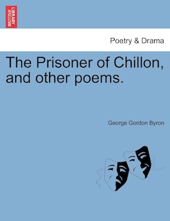 Front cover_The Prisoner Of Chillon, And Other Poems.