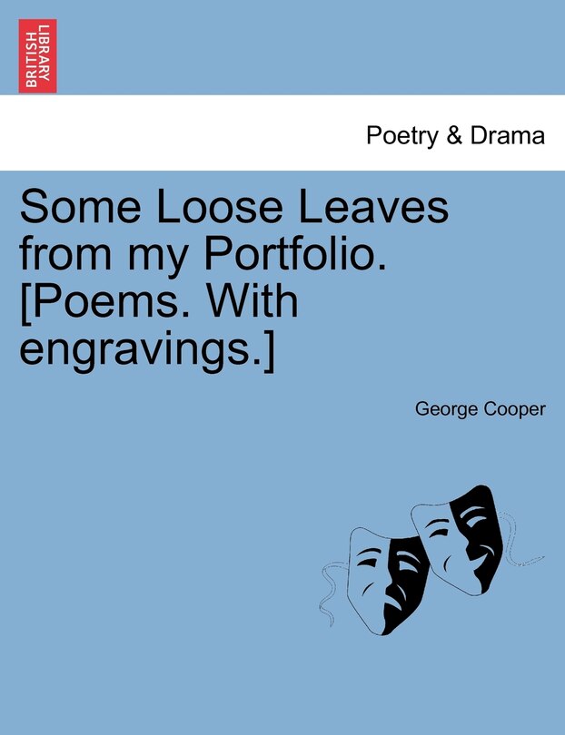 Some Loose Leaves from my Portfolio. [Poems. With engravings.]