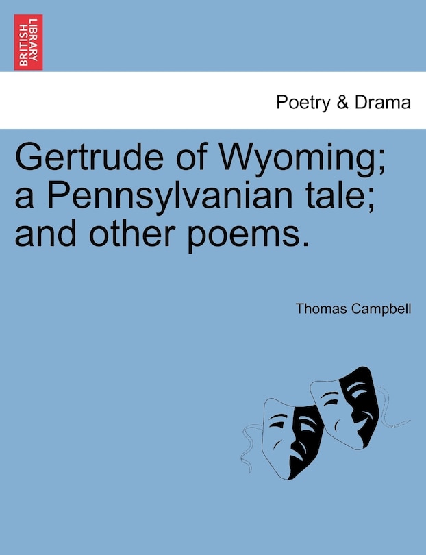 Front cover_Gertrude Of Wyoming; A Pennsylvanian Tale; And Other Poems.