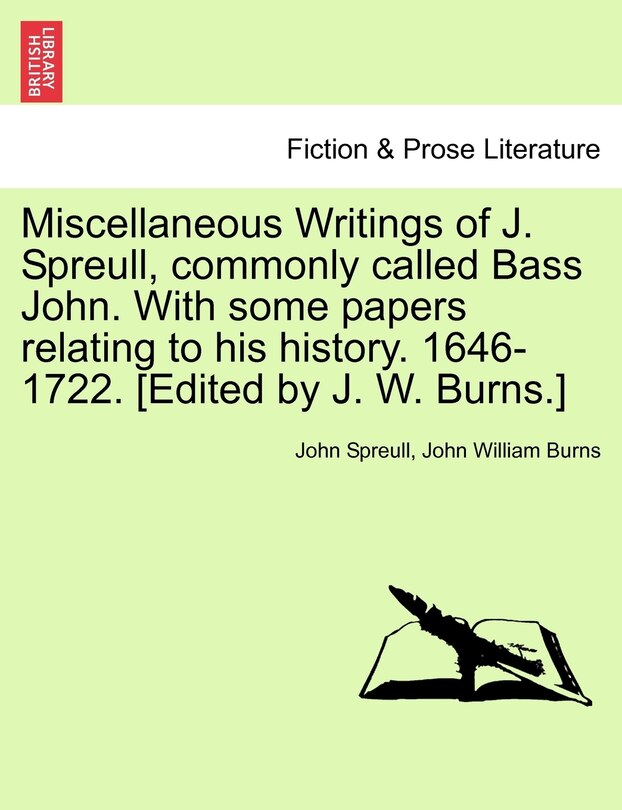 Front cover_Miscellaneous Writings Of J. Spreull, Commonly Called Bass John. With Some Papers Relating To His History. 1646-1722. [edited By J. W. Burns.]