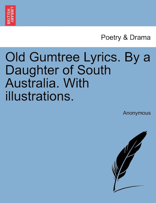 Couverture_Old Gumtree Lyrics. By A Daughter Of South Australia. With Illustrations.