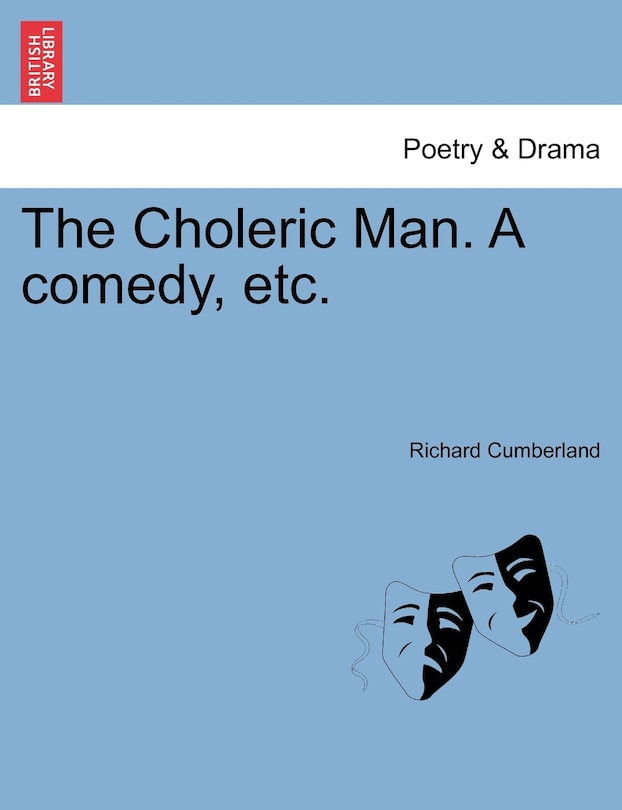 Front cover_The Choleric Man. A Comedy, Etc.