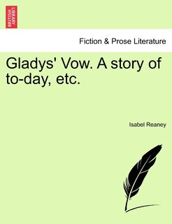 Front cover_Gladys' Vow. A Story Of To-day, Etc.