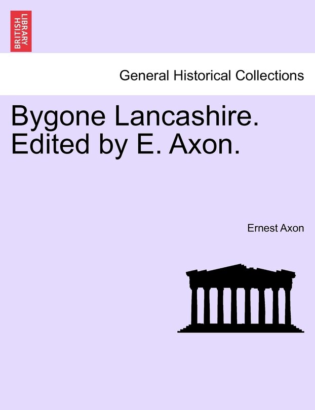 Front cover_Bygone Lancashire. Edited By E. Axon.
