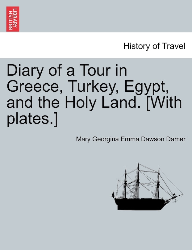 Front cover_Diary Of A Tour In Greece, Turkey, Egypt, And The Holy Land. [with Plates.] Vol. Ii