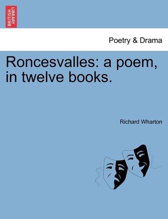 Roncesvalles: A Poem, In Twelve Books.