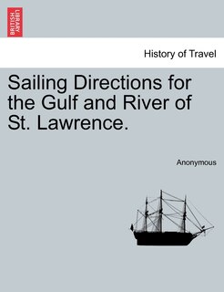 Couverture_Sailing Directions For The Gulf And River Of St. Lawrence.