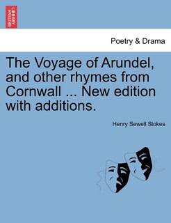 Front cover_The Voyage Of Arundel, And Other Rhymes From Cornwall ... New Edition With Additions.