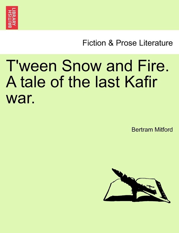 Front cover_T'ween Snow And Fire. A Tale Of The Last Kafir War.