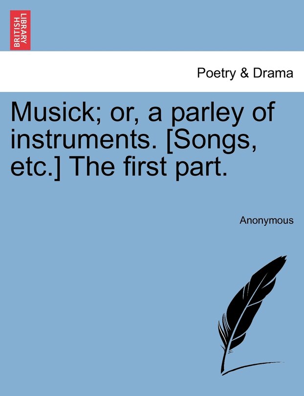 Couverture_Musick; or, a parley of instruments. [Songs, etc.] The first part.