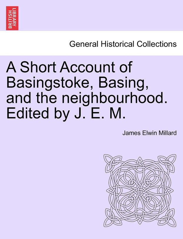 Couverture_A Short Account Of Basingstoke, Basing, And The Neighbourhood. Edited By J. E. M.