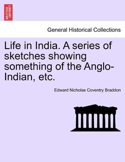 Front cover_Life In India. A Series Of Sketches Showing Something Of The Anglo-indian, Etc.
