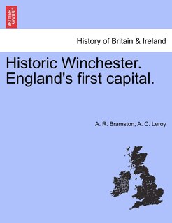 Front cover_Historic Winchester. England's first capital. New and Revised Edition.