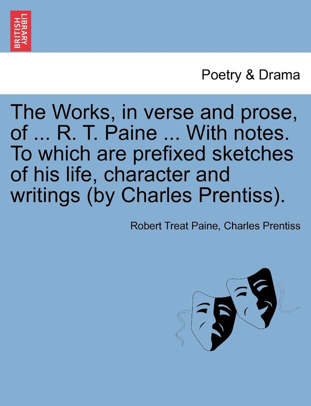 Couverture_The Works, In Verse And Prose, Of ... R. T. Paine ... With Notes. To Which Are Prefixed Sketches Of His Life, Character And Writings (by Charles Prentiss).