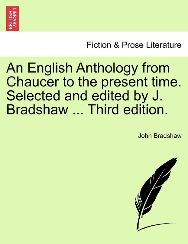 Couverture_An English Anthology From Chaucer To The Present Time. Selected And Edited By J. Bradshaw ... Third Edition.