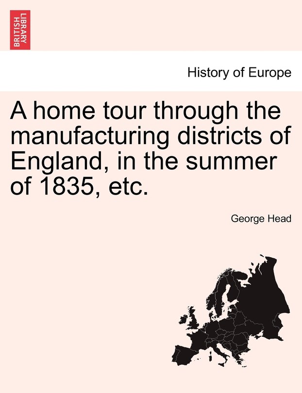 Front cover_A Home Tour Through The Manufacturing Districts Of England, In The Summer Of 1835, Etc.