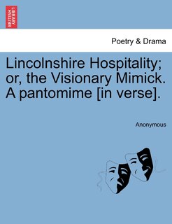 Front cover_Lincolnshire Hospitality; Or, The Visionary Mimick. A Pantomime [in Verse].