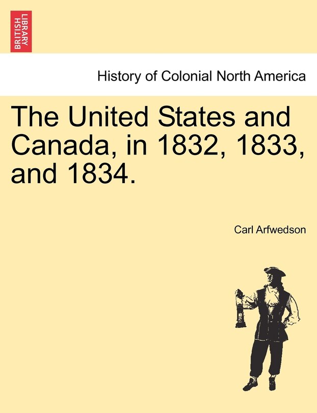 Front cover_The United States And Canada, In 1832, 1833, And 1834.