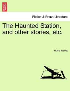 Front cover_The Haunted Station, And Other Stories, Etc.