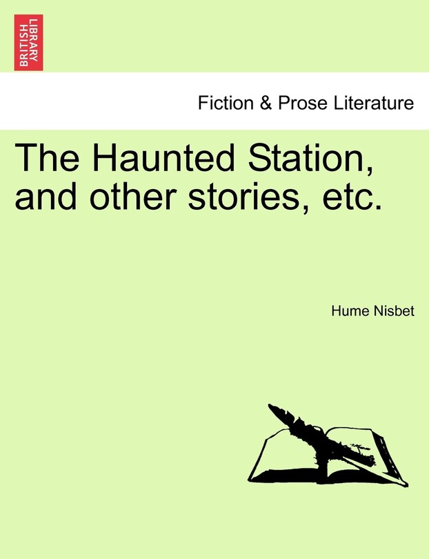 Front cover_The Haunted Station, And Other Stories, Etc.