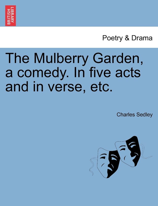 Front cover_The Mulberry Garden, A Comedy. In Five Acts And In Verse, Etc.
