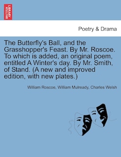 Couverture_The Butterfly's Ball, And The Grasshopper's Feast. By Mr. Roscoe. To Which Is Added, An Original Poem, Entitled A Winter's Day. By Mr. Smith, Of Stand. (a New And Improved Edition, With New Plates.)