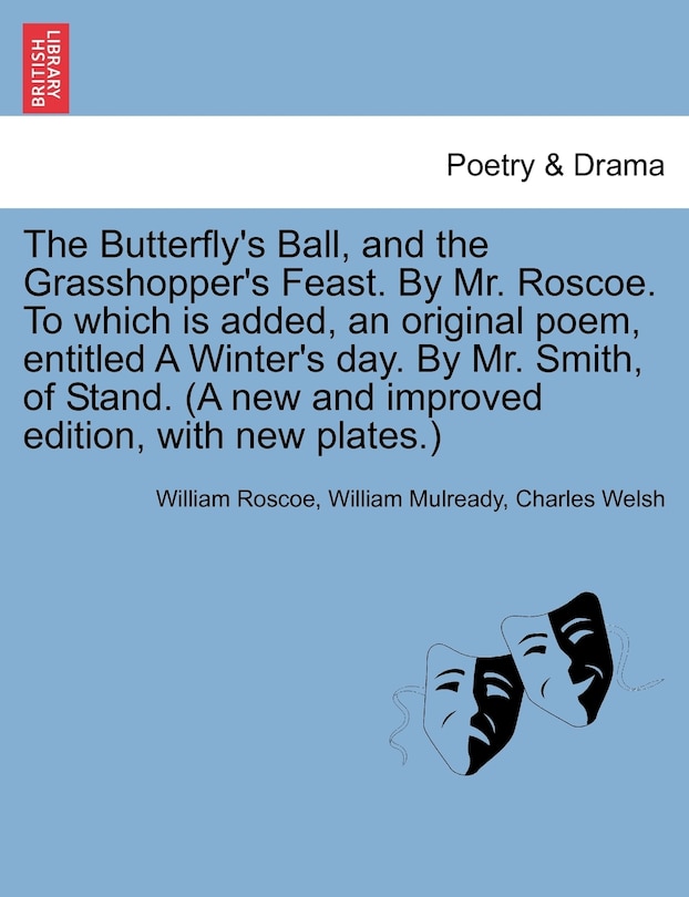 Couverture_The Butterfly's Ball, And The Grasshopper's Feast. By Mr. Roscoe. To Which Is Added, An Original Poem, Entitled A Winter's Day. By Mr. Smith, Of Stand. (a New And Improved Edition, With New Plates.)