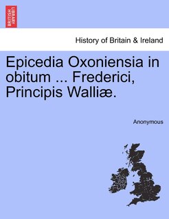 Front cover_Epicedia Oxoniensia in obitum ... Frederici, Principis Walli&aelig;.