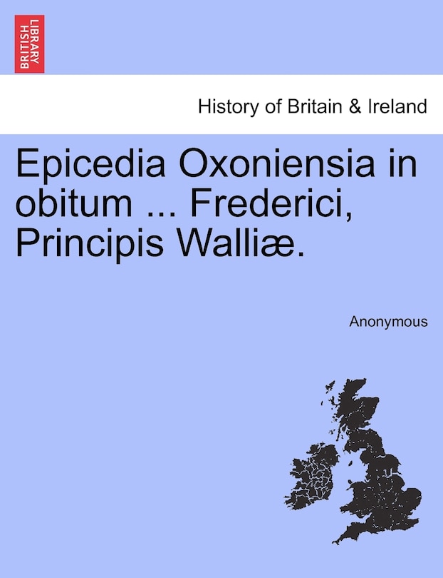 Front cover_Epicedia Oxoniensia in obitum ... Frederici, Principis Walli&aelig;.