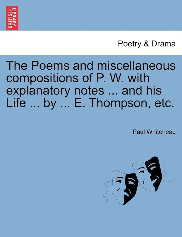 Front cover_The Poems And Miscellaneous Compositions Of P. W. With Explanatory Notes ... And His Life ... By ... E. Thompson, Etc.