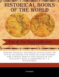 Front cover_My Life as an Indian the Story of a Red Woman and a White Man in the Lodges of the Blackfeet