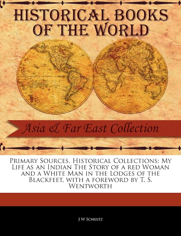 Front cover_My Life as an Indian the Story of a Red Woman and a White Man in the Lodges of the Blackfeet