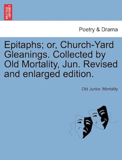 Front cover_Epitaphs; Or, Church-yard Gleanings. Collected By Old Mortality, Jun. Revised And Enlarged Edition.