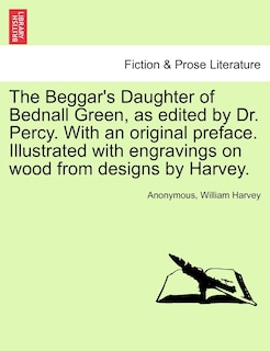 Front cover_The Beggar's Daughter Of Bednall Green, As Edited By Dr. Percy. With An Original Preface. Illustrated With Engravings On Wood From Designs By Harvey.