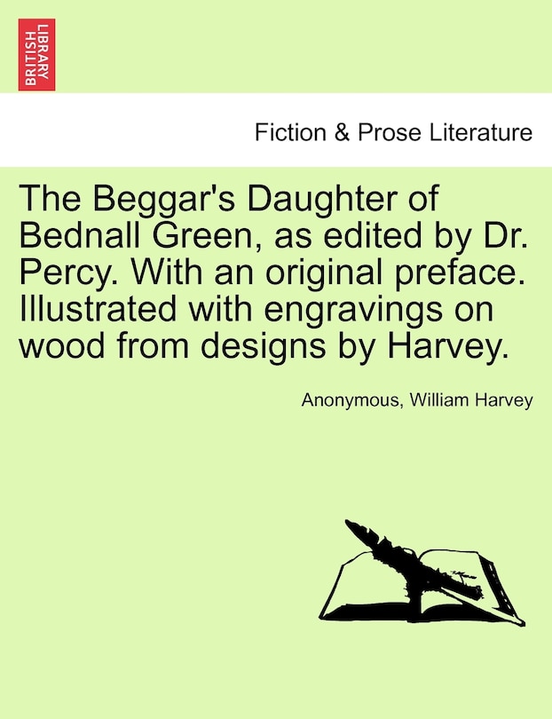 Front cover_The Beggar's Daughter Of Bednall Green, As Edited By Dr. Percy. With An Original Preface. Illustrated With Engravings On Wood From Designs By Harvey.
