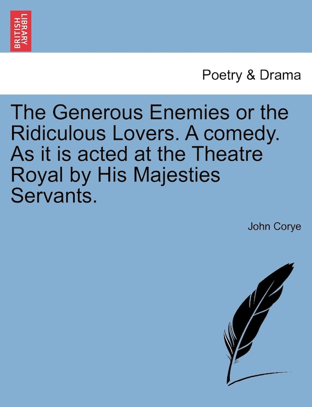 Front cover_The Generous Enemies Or The Ridiculous Lovers. A Comedy. As It Is Acted At The Theatre Royal By His Majesties Servants.