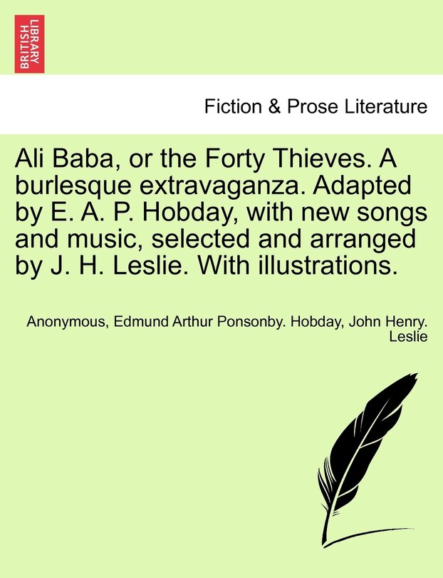Couverture_Ali Baba, Or The Forty Thieves. A Burlesque Extravaganza. Adapted By E. A. P. Hobday, With New Songs And Music, Selected And Arranged By J. H. Leslie. With Illustrations.