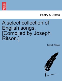 Front cover_A Select Collection Of English Songs. [compiled By Joseph Ritson.]