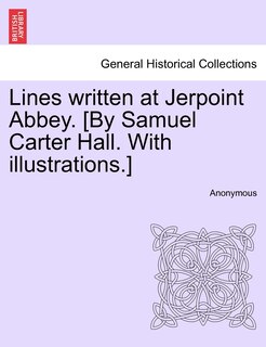Front cover_Lines Written At Jerpoint Abbey. [by Samuel Carter Hall. With Illustrations.]